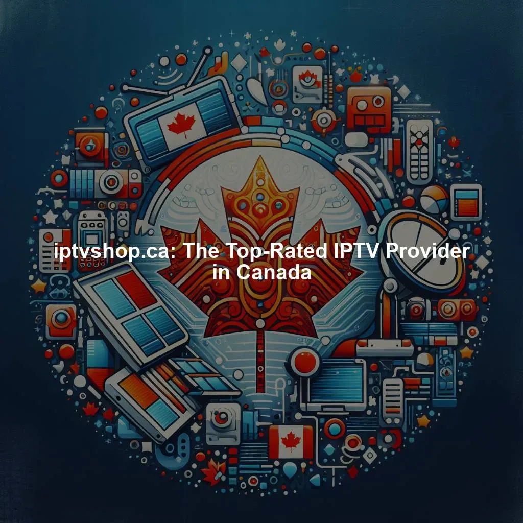 iptvshop.ca: The Top-Rated IPTV Provider in Canada