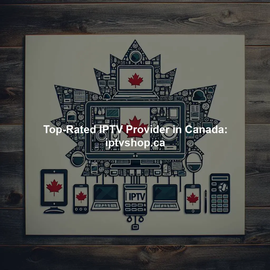 Top-Rated IPTV Provider in Canada: iptvshop.ca